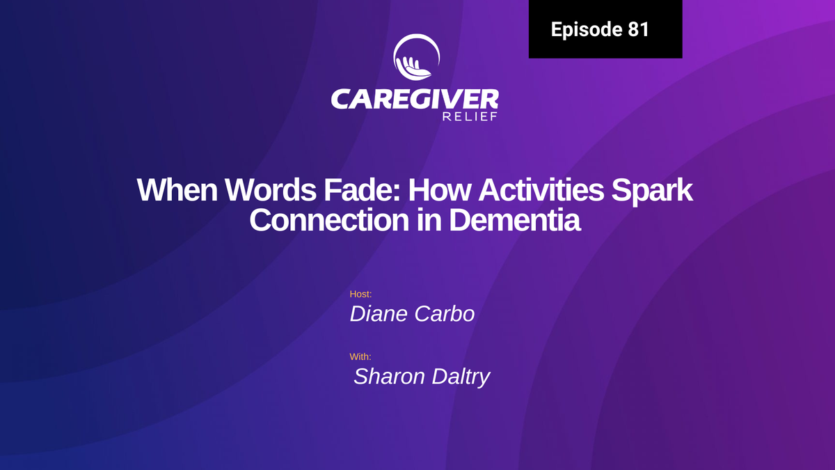 When Words Fade: How Activities Spark Connection in Dementia with Sharon Daltry - Ep 81