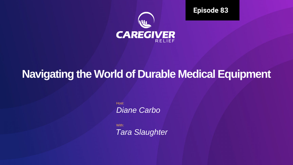 Navigating the World of Durable Medical Equipment With Tara Slaughter - Episode 83