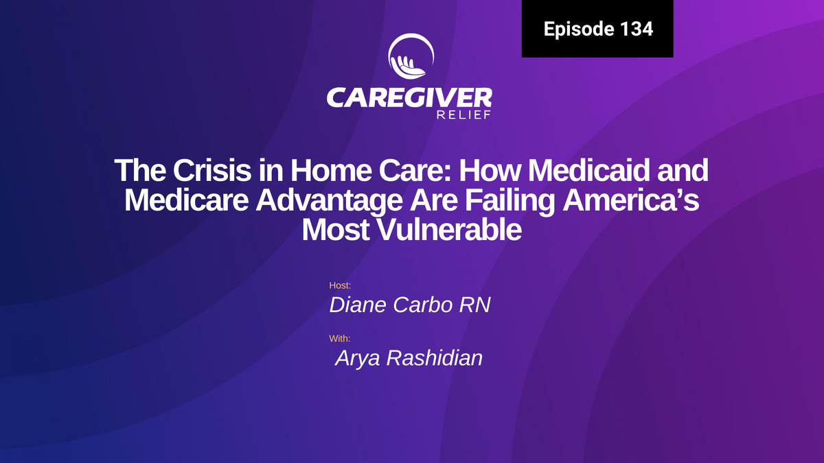 The Crisis in Home Care: How Medicaid and Medicare Advantage Are Failing America’s Most Vulnerable with Arya Rashidian - Episode 134