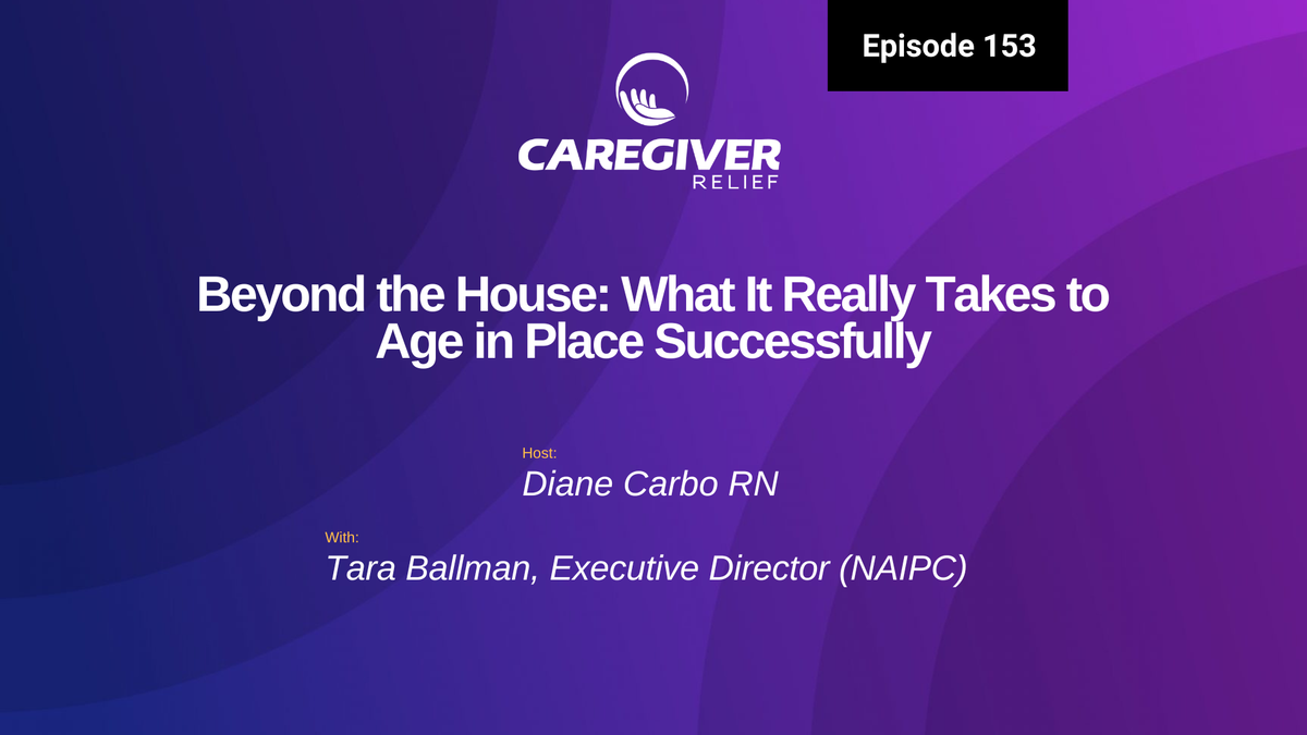 Beyond the House: What It Really Takes to Age in Place Successfully with Tara Ballman - Episode 153