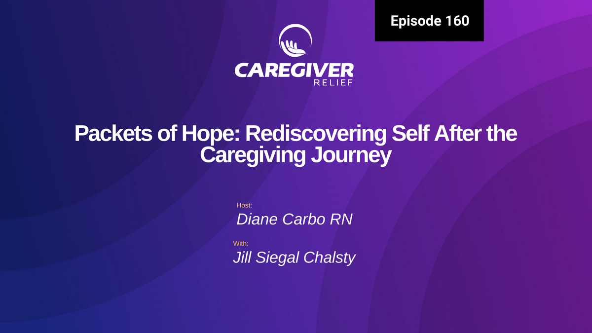 Packets of Hope: Rediscovering Self After the Caregiving Journey with Jill Siegal Chalsty - Episode 160