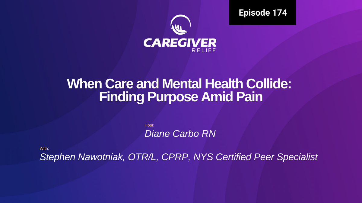 When Care and Mental Health Collide: Finding Purpose Amid Pain with Stephen Nawotniak - Episode 174