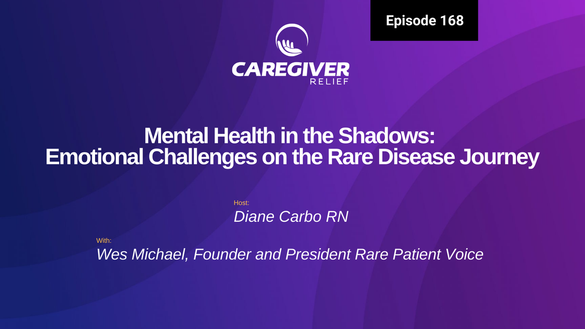 Mental Health in the Shadows: Emotional Challenges on the Rare Disease Journey with Wes Michael - Episode 168