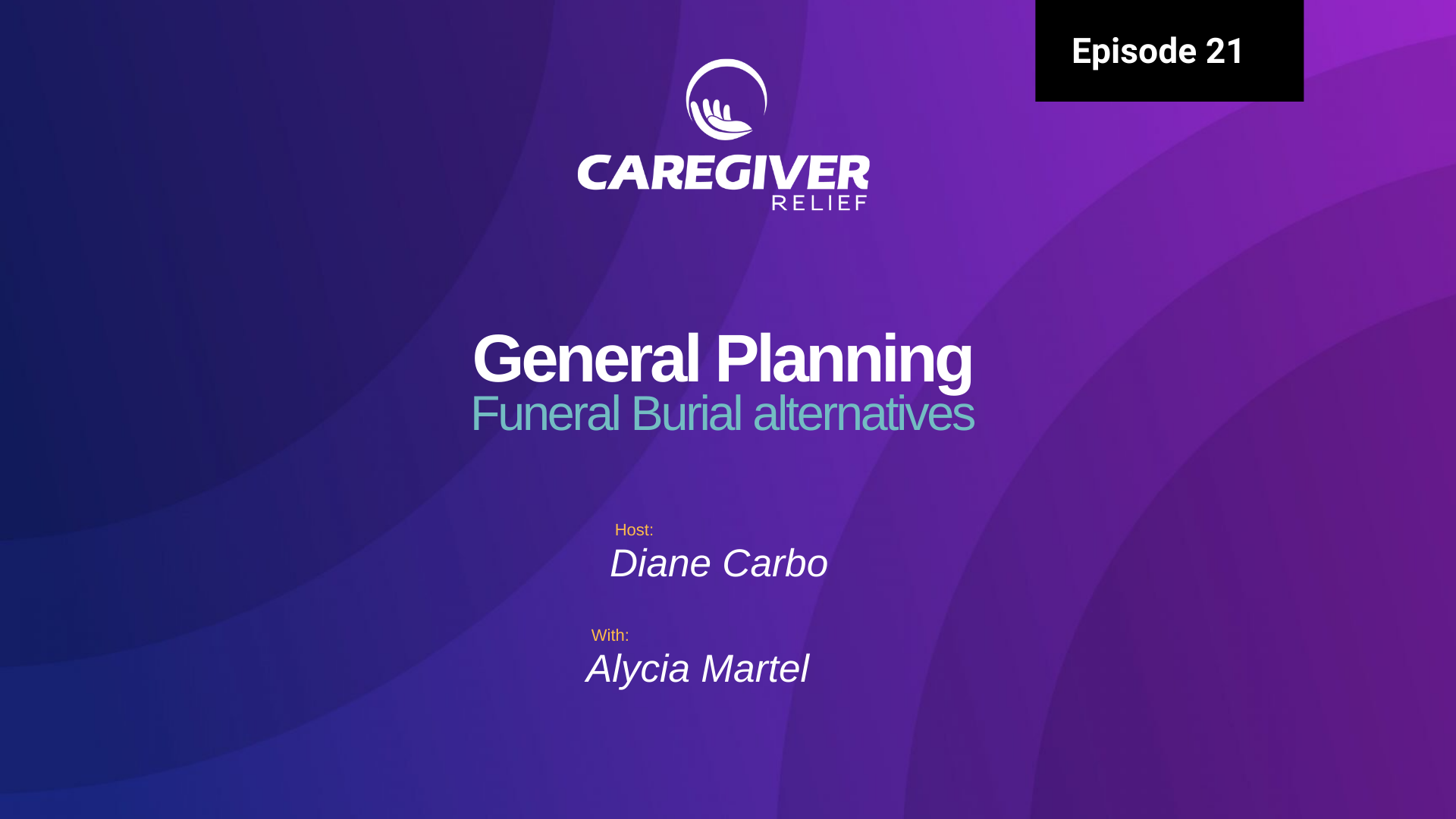 Episode 21 – Alycia Martel – General planning. Funeral Burial Alternatives