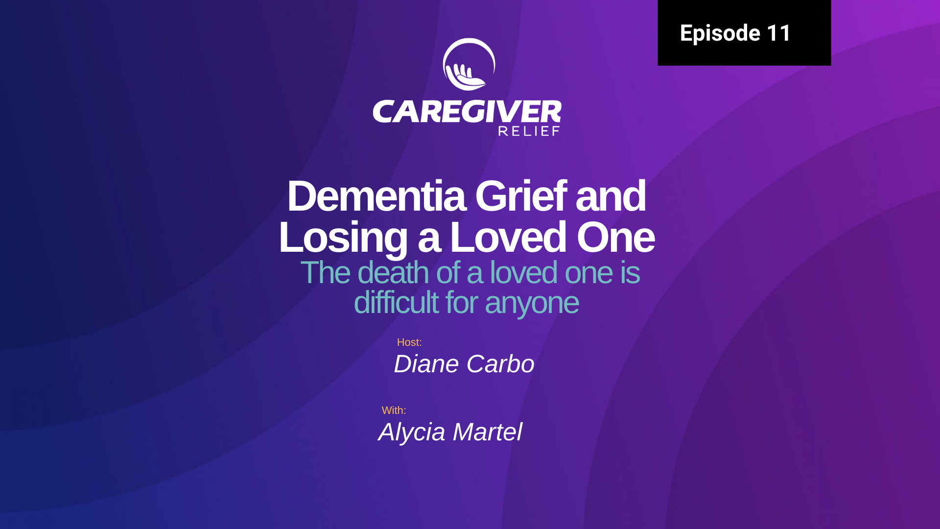 Episode 11 – Alycia Martel – Dementia Grief and Losing a Loved One