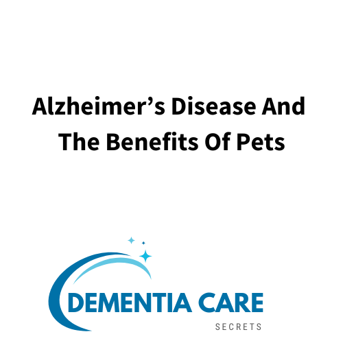 Alzheimer Disease And The Benefits Of Pets