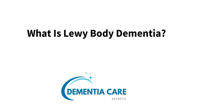 What Is Lewy Body Dementia?
