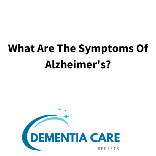 What Are The Symptoms of Alzheimer's?