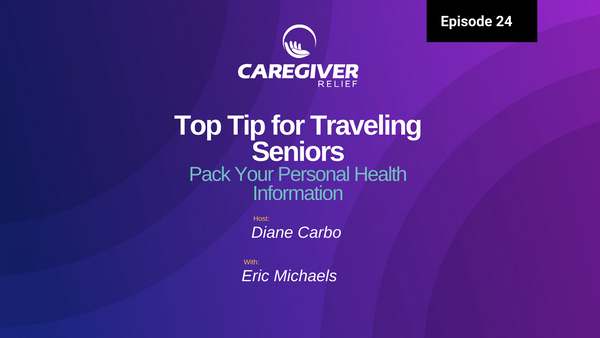 Episode 24 – Top Tip for Traveling Seniors: Pack Your Personal Health Information