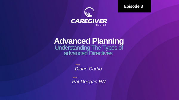 Episode 3 – Pat Deegan RN – What is an Advanced Directive? Understanding Advanced Planning