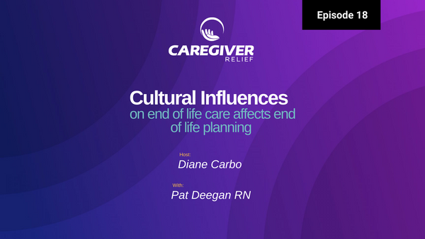 Episode 18 – Pat Deegan RN – Cultural Influences on end of life care affects end of life planning