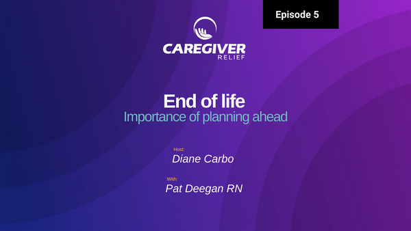 Episode 5  Importance of Planning End of Life Care With Pat Deegan RN