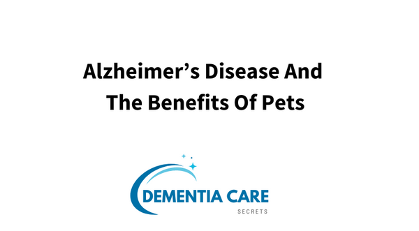 Alzheimer’s Disease And The Benefits Of Pets