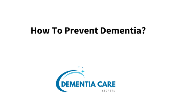 How To Prevent Dementia?