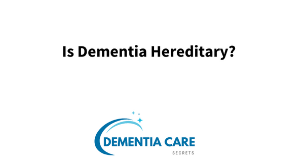 Is Dementia Hereditary?
