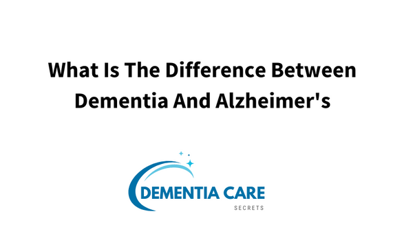 What Is The Difference Between Dementia And Alzheimer's