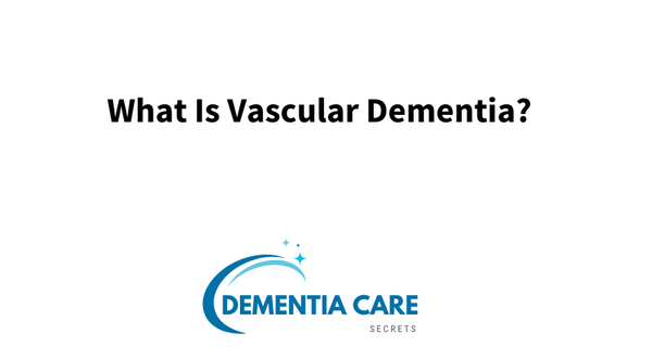 What Is Vascular Dementia?