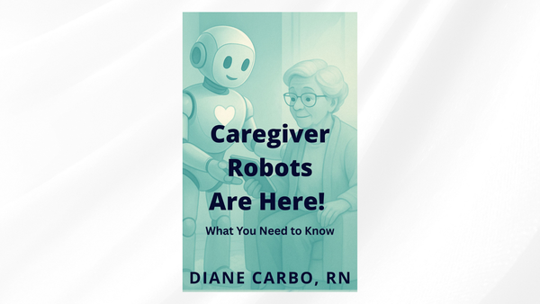 Caregiver Robots are Here: Learn About this Growing Phenomenon