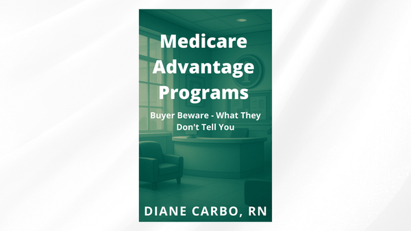 Medicare Advantage Programs: Buyer Beware - What They Don't Tell You
