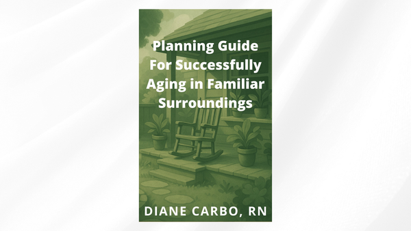 Planning Guide For Successfully Aging in Familiar Surroundings