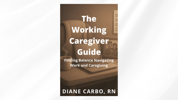 The Working Caregiver Guide: Finding Balance Navigating Work and Caregiving