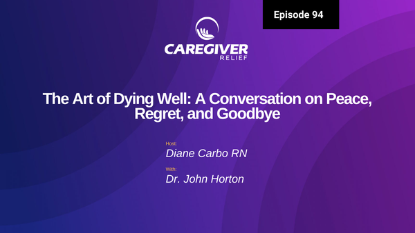 The Art of Dying Well: A Conversation on Peace, Regret, and Goodbye – with Dr. John Horton - Episode 94