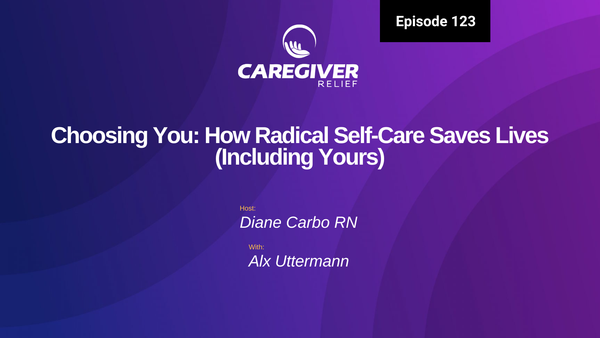 Choosing You: How Radical Self-Care Saves Lives (Including Yours) - Episode 123