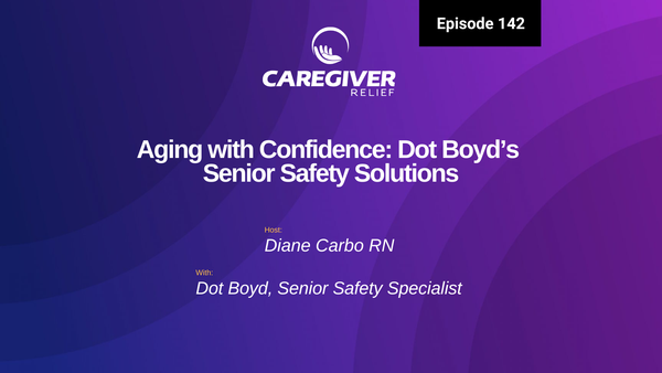 Aging with Confidence: Dot Boyd’s Senior Safety Solutions - Episode 142