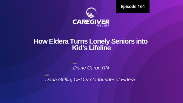 How Eldera Turns Lonely Seniors into Kid’s Lifeline with Dana Griffin - Episode 161