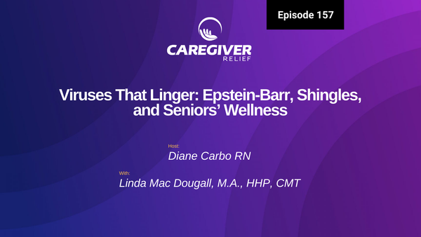 Viruses That Linger: Epstein-Barr, Shingles, and Seniors’ Wellness with Linda Mac Dougall - Episode 157