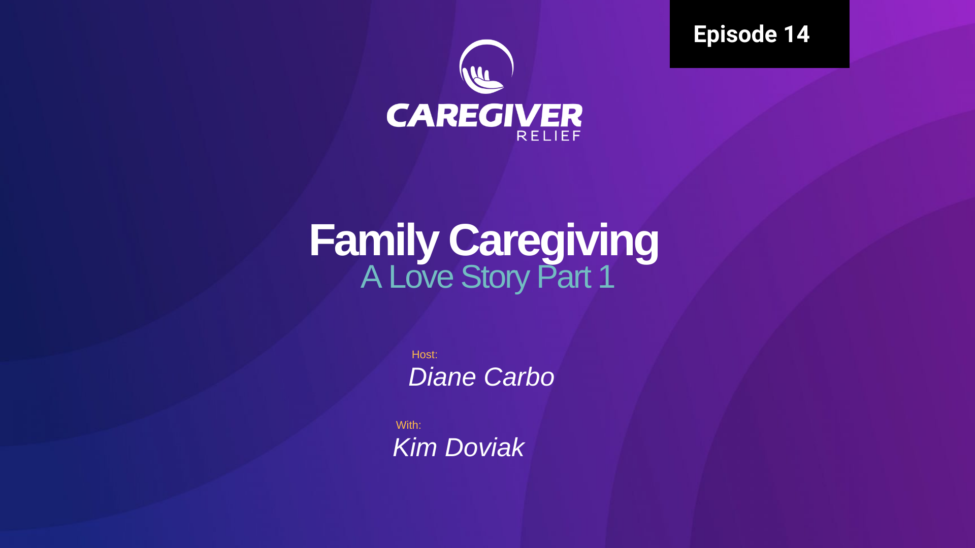Episode 14 – Kim Doviak Van Hassel – Caring for aging parents. A Love Story. Part 1