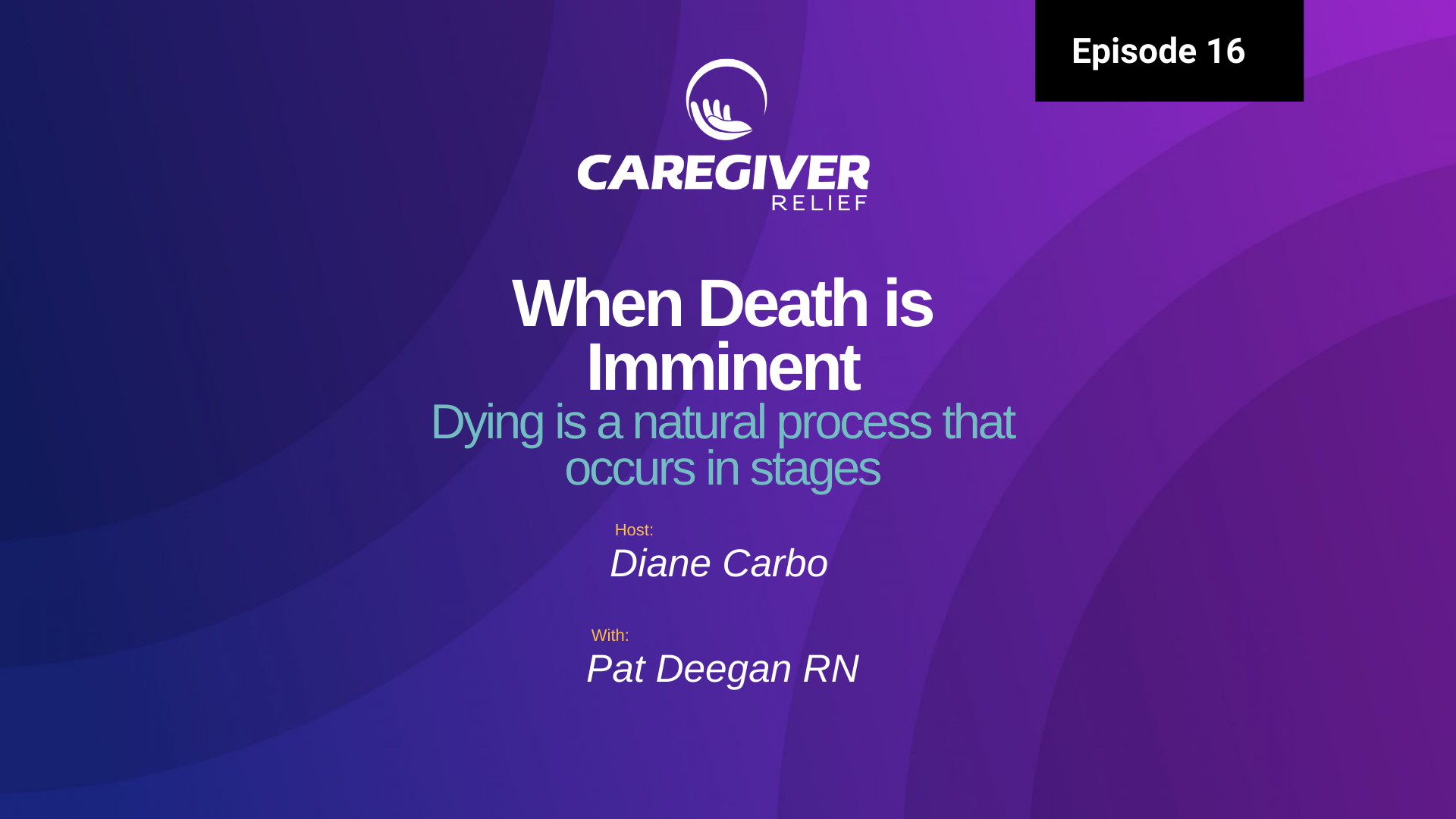 Episode 16 – Pat Deegan RN MA – When Death is Imminent