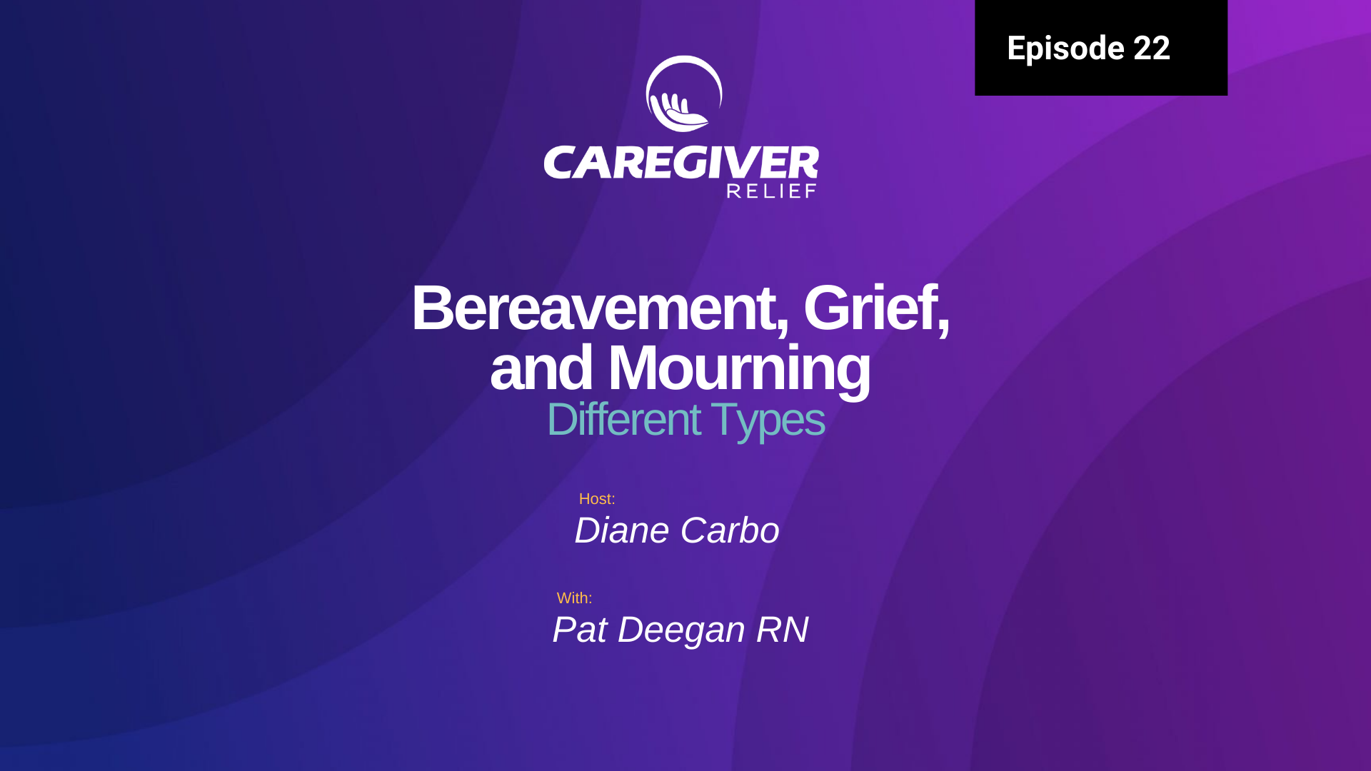 Episode 22 – Pat Deegan RN – Bereavement, Grief, and Mourning