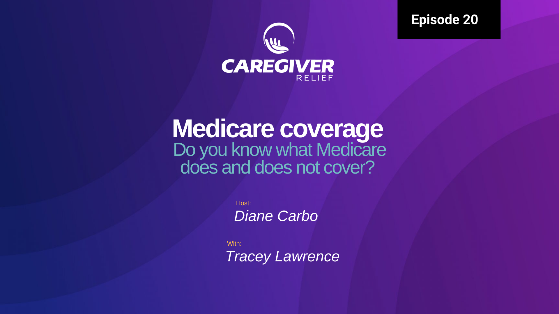 Episode 20 – Tracey Lawrence – Medicare coverage