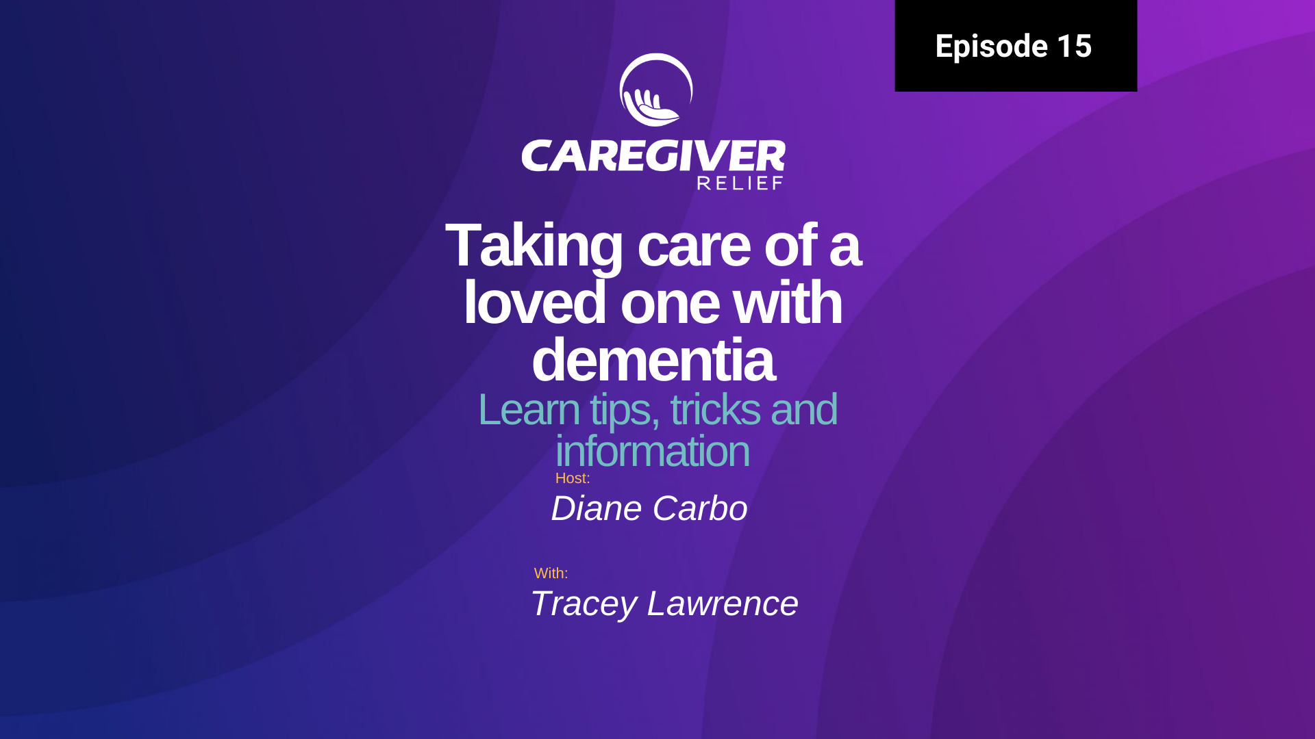 Episode 15 – Tracey Lawrence – Taking care of a loved one with dementia
